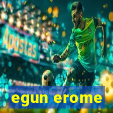 egun erome